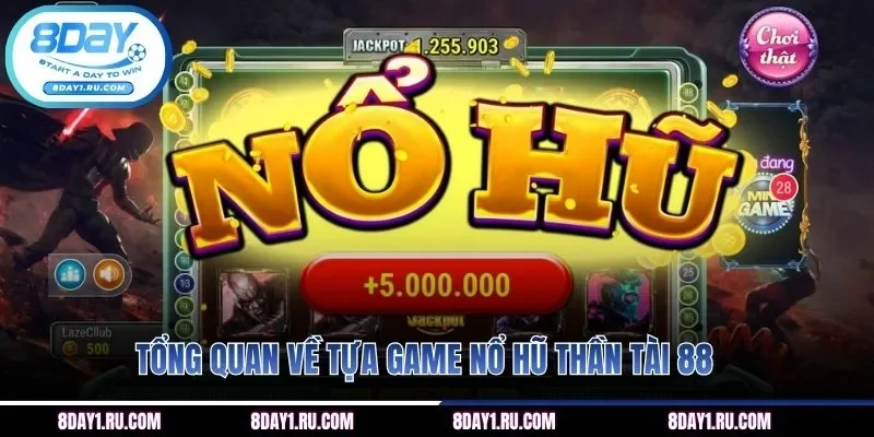 Tổng quan về tựa game nổ hũ thần tài 88